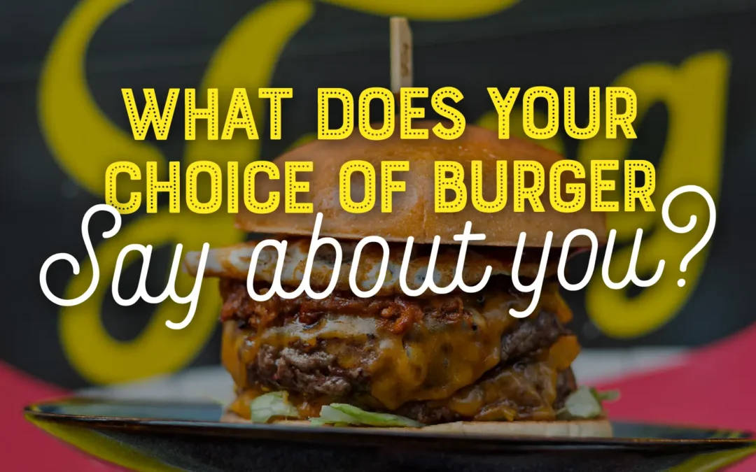 What does your choice of Burger say about you